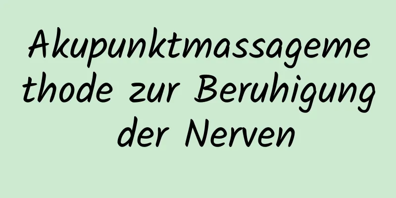 Akupunktmassagemethode zur Beruhigung der Nerven