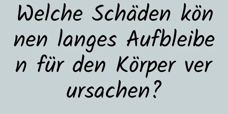 Welche Schäden können langes Aufbleiben für den Körper verursachen?