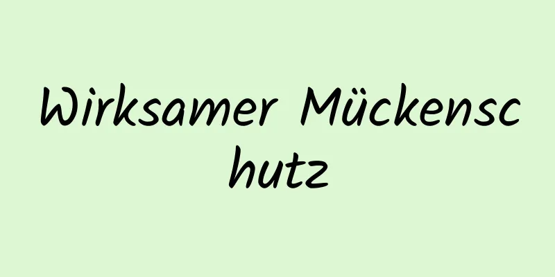 Wirksamer Mückenschutz