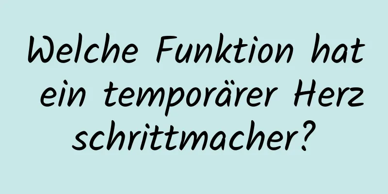Welche Funktion hat ein temporärer Herzschrittmacher?