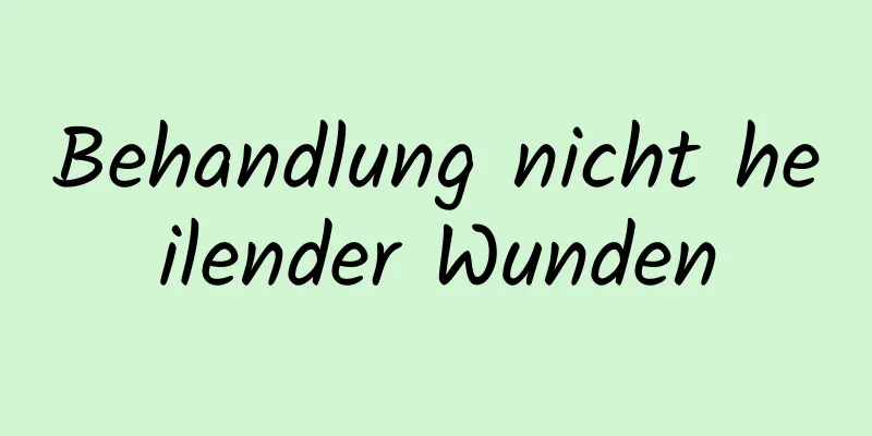 Behandlung nicht heilender Wunden