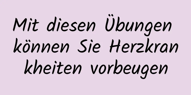 Mit diesen Übungen können Sie Herzkrankheiten vorbeugen