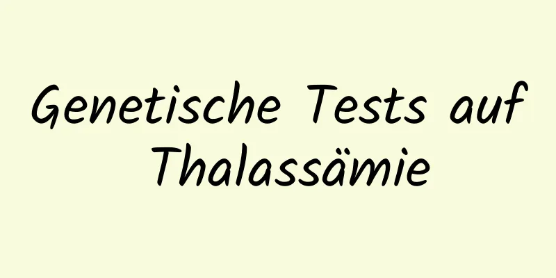 Genetische Tests auf Thalassämie