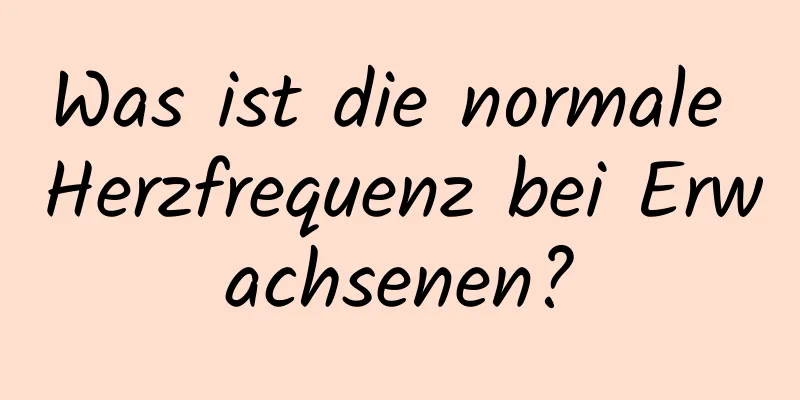 Was ist die normale Herzfrequenz bei Erwachsenen?