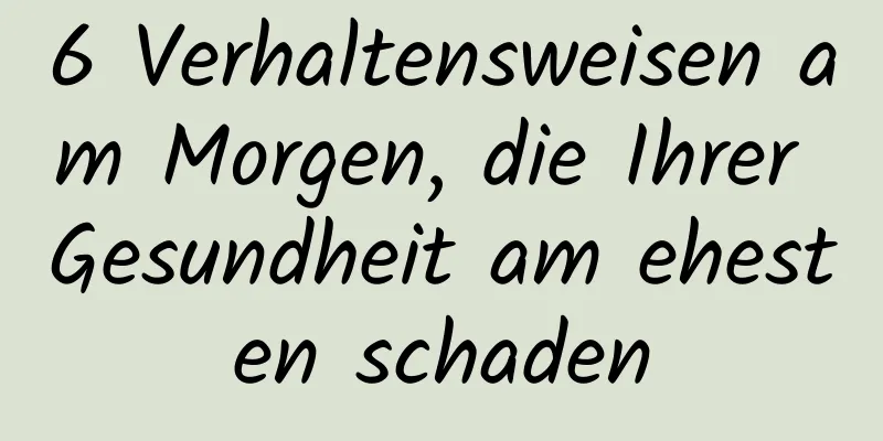 6 Verhaltensweisen am Morgen, die Ihrer Gesundheit am ehesten schaden