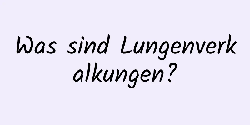 Was sind Lungenverkalkungen?