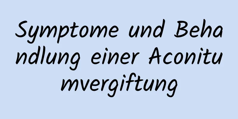 Symptome und Behandlung einer Aconitumvergiftung