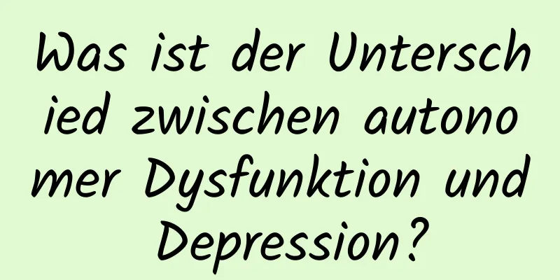 Was ist der Unterschied zwischen autonomer Dysfunktion und Depression?