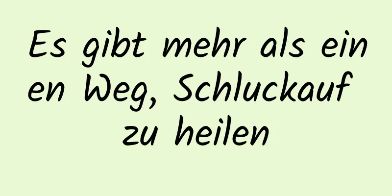 Es gibt mehr als einen Weg, Schluckauf zu heilen