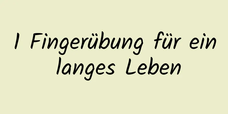 1 Fingerübung für ein langes Leben
