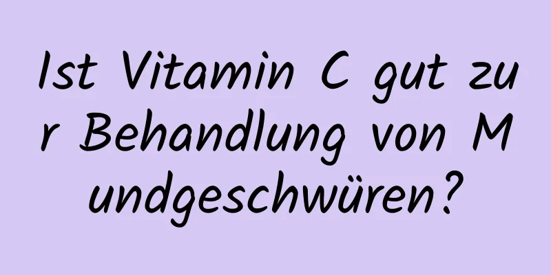 Ist Vitamin C gut zur Behandlung von Mundgeschwüren?