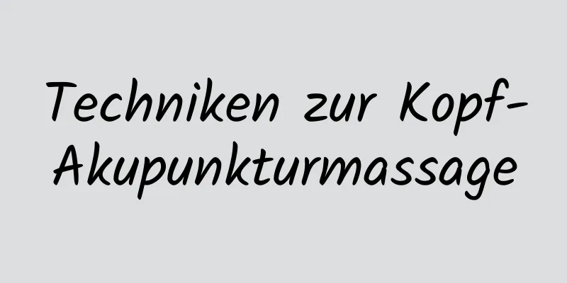 Techniken zur Kopf-Akupunkturmassage