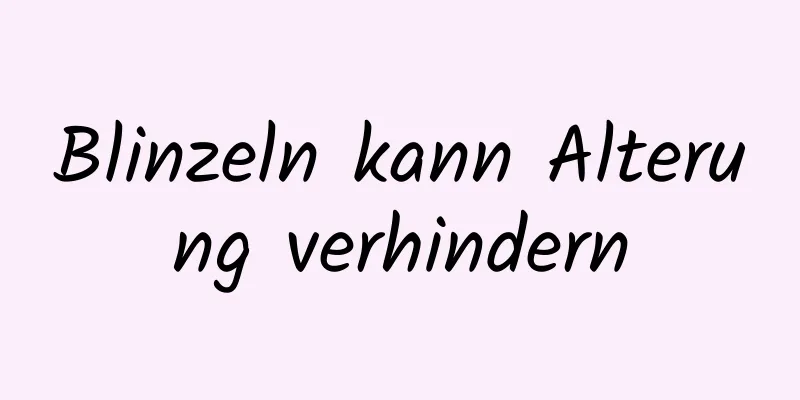 Blinzeln kann Alterung verhindern
