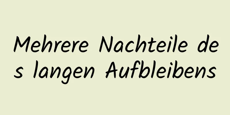 Mehrere Nachteile des langen Aufbleibens