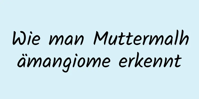 Wie man Muttermalhämangiome erkennt