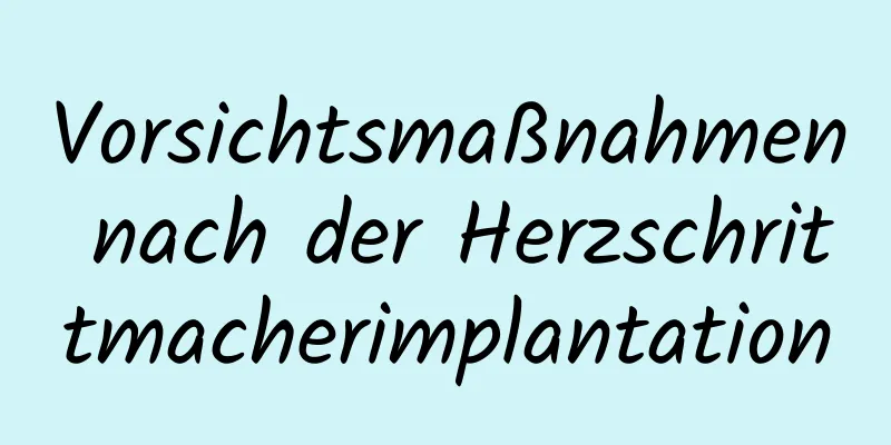 Vorsichtsmaßnahmen nach der Herzschrittmacherimplantation