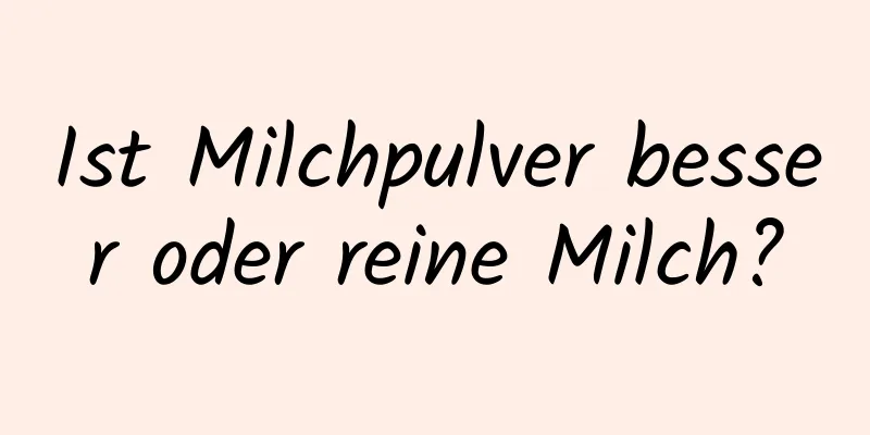Ist Milchpulver besser oder reine Milch?