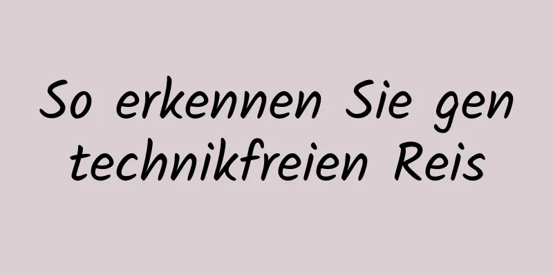 So erkennen Sie gentechnikfreien Reis