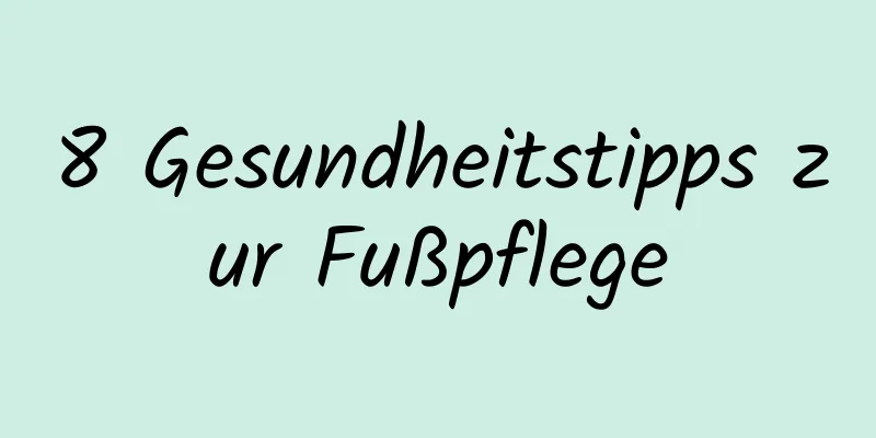 8 Gesundheitstipps zur Fußpflege