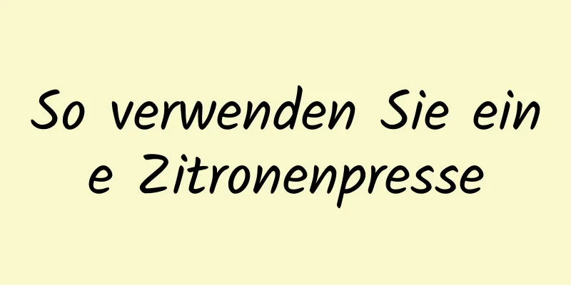So verwenden Sie eine Zitronenpresse