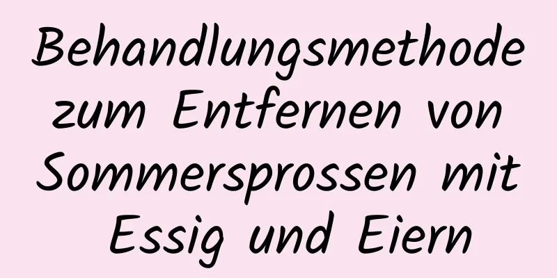 Behandlungsmethode zum Entfernen von Sommersprossen mit Essig und Eiern