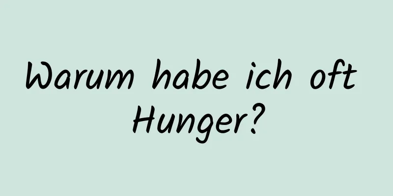 Warum habe ich oft Hunger?