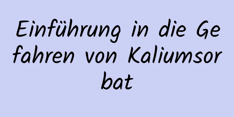 Einführung in die Gefahren von Kaliumsorbat