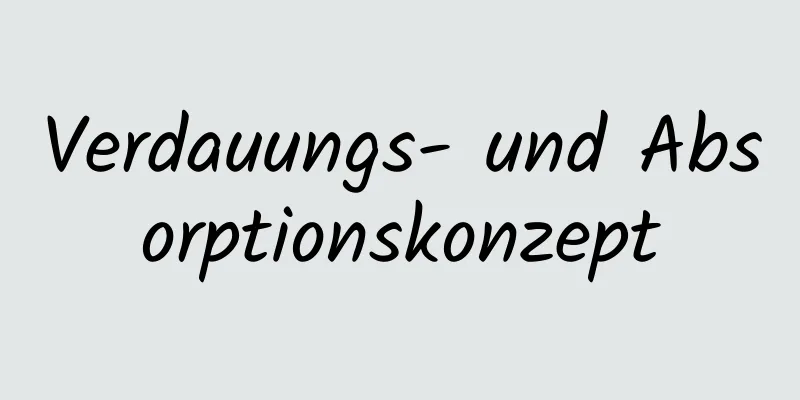 Verdauungs- und Absorptionskonzept