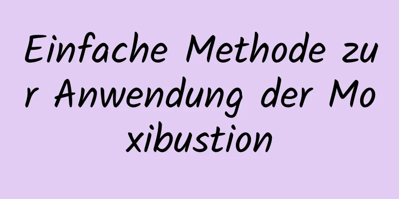 Einfache Methode zur Anwendung der Moxibustion