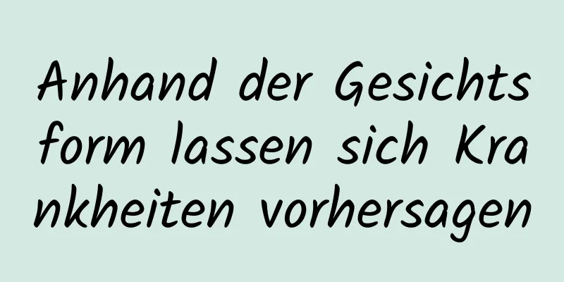 Anhand der Gesichtsform lassen sich Krankheiten vorhersagen