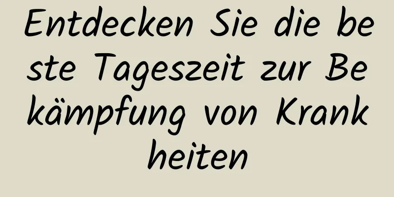 Entdecken Sie die beste Tageszeit zur Bekämpfung von Krankheiten