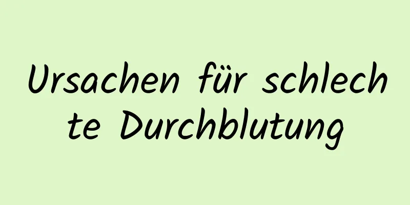 Ursachen für schlechte Durchblutung