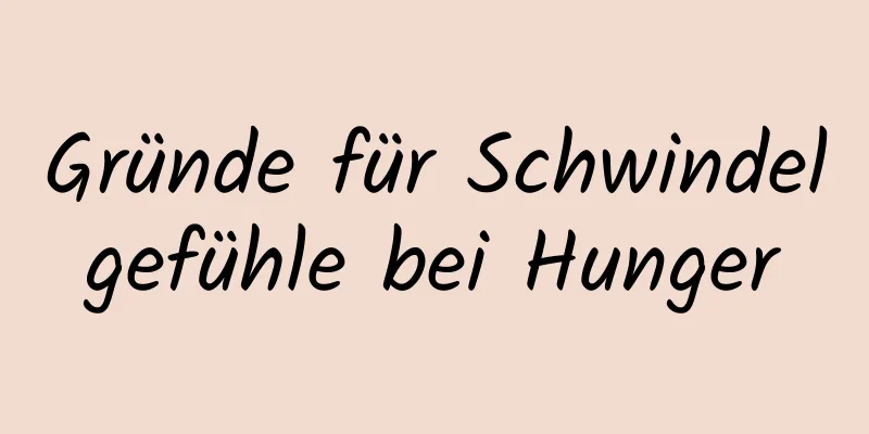 Gründe für Schwindelgefühle bei Hunger