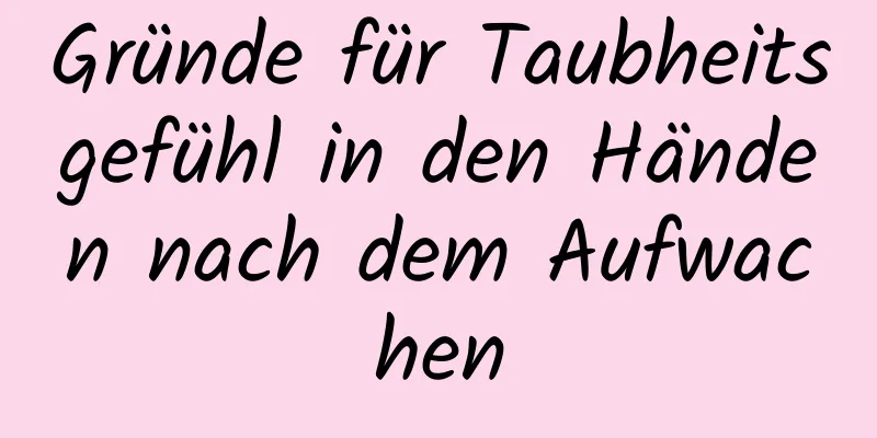 Gründe für Taubheitsgefühl in den Händen nach dem Aufwachen