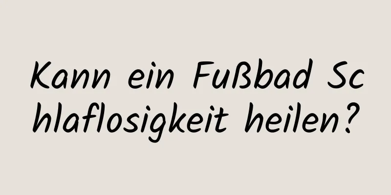 Kann ein Fußbad Schlaflosigkeit heilen?