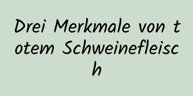 Drei Merkmale von totem Schweinefleisch