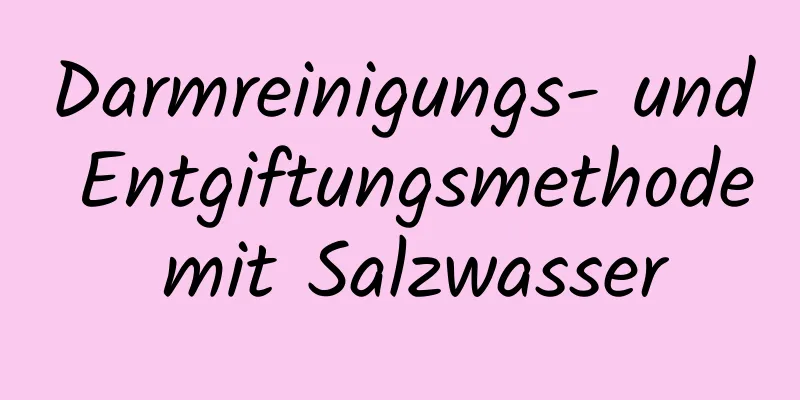Darmreinigungs- und Entgiftungsmethode mit Salzwasser