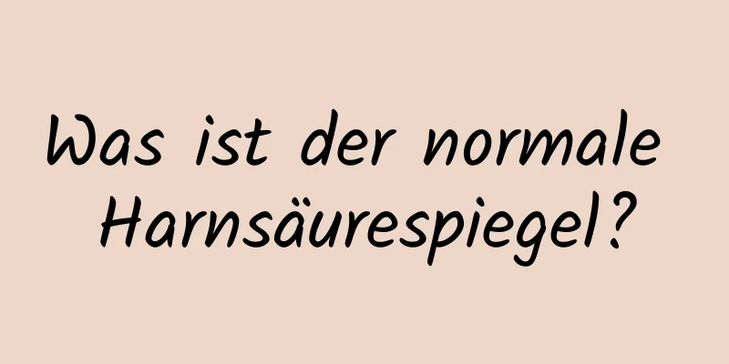 Was ist der normale Harnsäurespiegel?