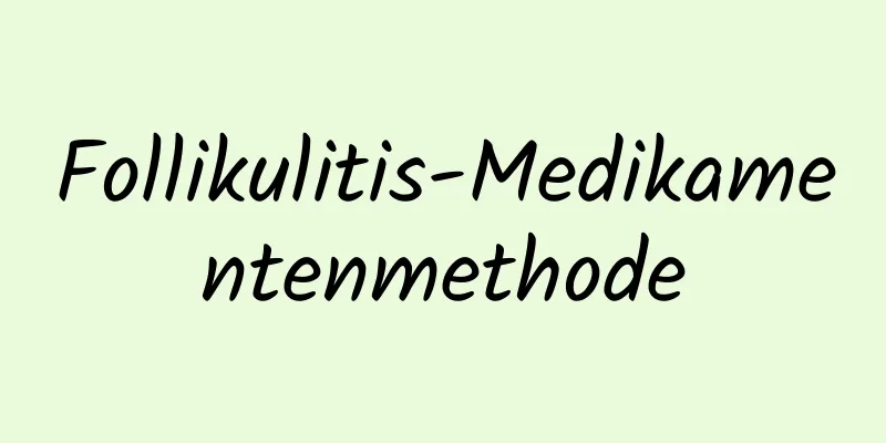 Follikulitis-Medikamentenmethode