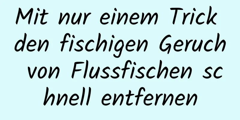 Mit nur einem Trick den fischigen Geruch von Flussfischen schnell entfernen