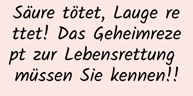 Säure tötet, Lauge rettet! Das Geheimrezept zur Lebensrettung müssen Sie kennen!!