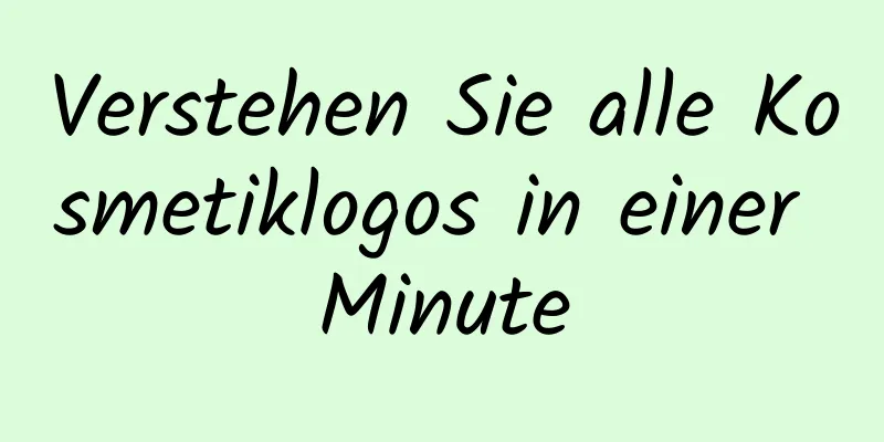Verstehen Sie alle Kosmetiklogos in einer Minute