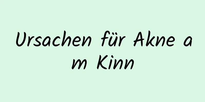 Ursachen für Akne am Kinn