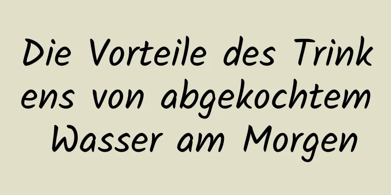 Die Vorteile des Trinkens von abgekochtem Wasser am Morgen