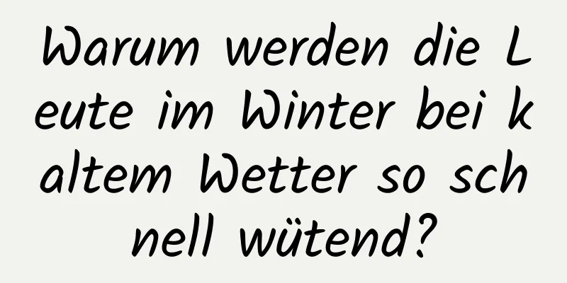 Warum werden die Leute im Winter bei kaltem Wetter so schnell wütend?