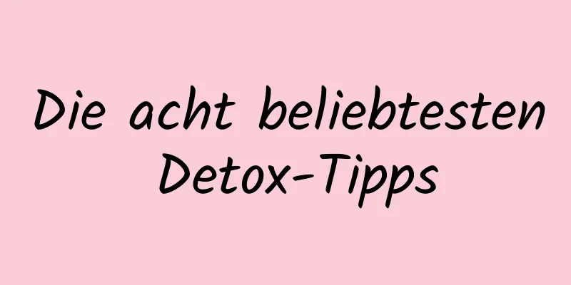 Die acht beliebtesten Detox-Tipps