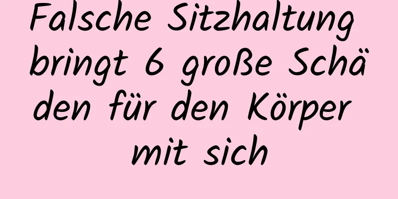 Falsche Sitzhaltung bringt 6 große Schäden für den Körper mit sich