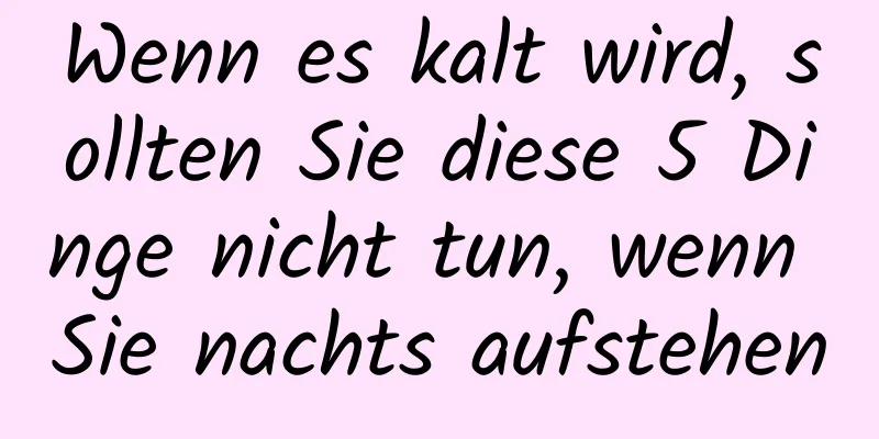 Wenn es kalt wird, sollten Sie diese 5 Dinge nicht tun, wenn Sie nachts aufstehen