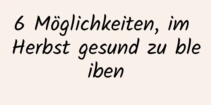 6 Möglichkeiten, im Herbst gesund zu bleiben
