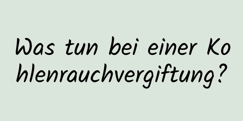 Was tun bei einer Kohlenrauchvergiftung?